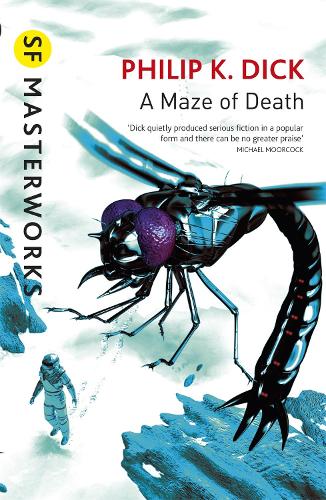 A Maze of Death: (S.F. Masterworks)
