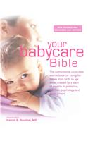 Your New Babycare Bible: The Most Authoritative and Up-To-Date Source Book on Caring for Babies from Birth to Age Three