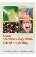 A Guide to Specimen Management in Clinical Microbiology