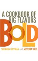 Bold: A Cookbook of Big Flavors