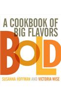 Bold: A Cookbook of Big Flavors