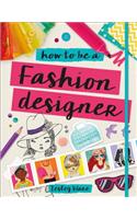 How to Be a Fashion Designer