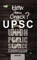 HOW TO CRACK UPSC? (Civil Services Examination) - ?An Outlook