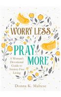 Worry Less, Pray More