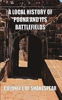 A LOCAL HISTORY OF POONA AND ITS BATTLEFIELDS