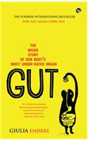 Gut : The Inside Story of Our Body's Most Under-Rated Organ