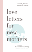 Love Letters For New Mothers