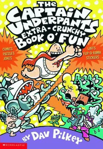 The Captain Underpants Extra-Crunchy Book O' Fun (Captain Underpants)