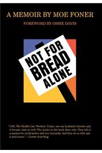 Not for Bread Alone: A Memoir(English)
