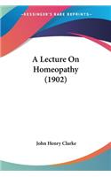 Lecture On Homeopathy (1902)