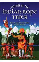 The Rise of the Indian Rope Trick: How a Spectacular Hoax Became History