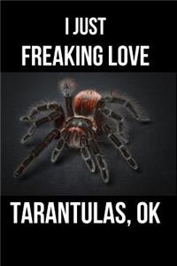 I Just Freaking Love Tarantulas, Ok