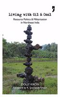 Living With Oil and Coal - Resource Politics and Militarization in Northeast India