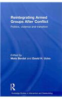 Reintegrating Armed Groups After Conflict