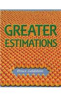 Greater Estimations