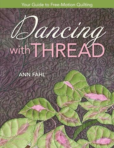 Dancing With Thread: Your Guide to Free-Motion Quilting(English)