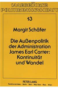 Die Außenpolitik Der Administration James Earl Carter: Kontinuitaet Und Wandel