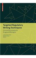 Targeted Regulatory Writing Techniques: Clinical Documents for Drugs and Biologics