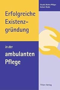 Erfolgreiche Existenzgrundung in der ambulanten Pflege