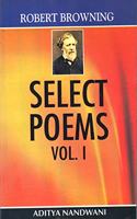 Robert Browning—Select Poems, Vol. I,