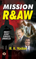 Mission R&Aw: India'S Secret Services Unraveled