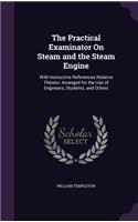 Practical Examinator On Steam and the Steam Engine