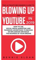 Ultimate Beginners Guide to Blowing Up on YouTube in 2019