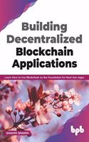 Building Decentralized Blockchain Applications
