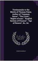Testimonials to the Merits of Thomas Paine, Author of 