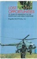 Lost Opportunities: 50 Years of Insurgency in the North-East and India's Response