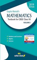 Gupta - Bansal's Mathematics: Textbook for CBSE Class 12: Vol. 1