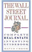 Wall Street Journal. Complete Real-Estate Investing Guidebook