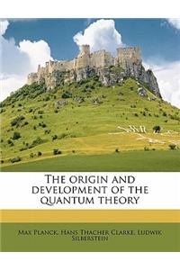 The Origin and Development of the Quantum Theory
