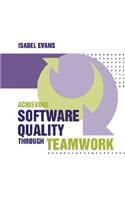 Achieving Software Quality through Teamwork