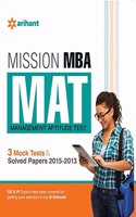 Mission MBA MAT MANAGEMENT APTITUDE TEST 3 Mock tests & Solved papers 2015-2013