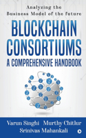 Blockchain Consortiums - A Comprehensive Handbook