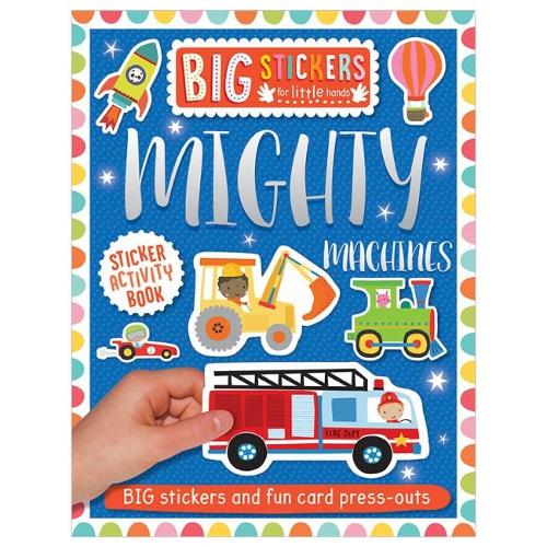 Big Stickers for Little Hands: Mighty Machines: (Big Stickers for Little Hands)