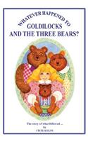 Whatever Happened to Goldilocks and The Three Bears?