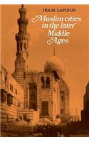 Muslim Cities in the Later Middle Ages