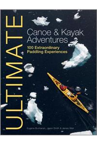 Ultimate Canoe and Kayak Adventures