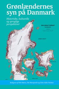 Gronlaendernes Syn Pa Danmark: Historiske, Kulturelle Og Sproglige Perspektiver