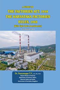 A Guide To THE FACTORIES ACT, 1948 THE KARNATAKA FACTORIES RULES, 1969