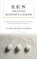 Zen Beyond Mindfulness