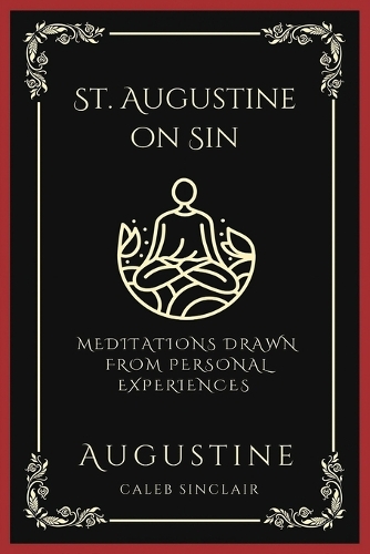 St. Augustine on Sin: Meditations Drawn from Personal Experiences (Grapevine Press)