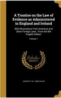 Treatise on the Law of Evidence as Administered in England and Ireland