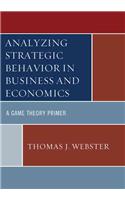 Analyzing Strategic Behavior in Business and Economics