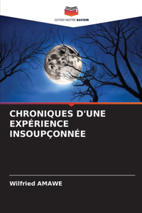 Chroniques d'Une Expérience Insoupçonnée