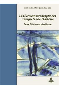 Les Écrivains Francophones Interprètes de l'Histoire