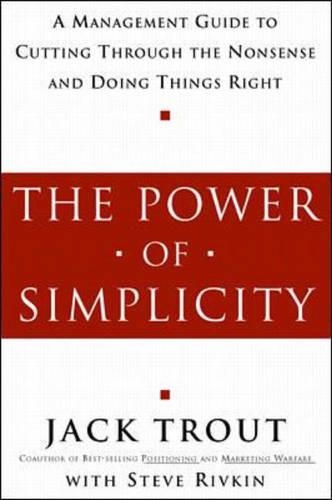 The Power of Simplicity: A Management Guide to Cutting Through the Nonsense and Doing Things Right