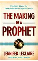 The Making of a Prophet – Practical Advice for Developing Your Prophetic Voice